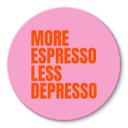 Glasbillede - Mere Espresso mindre Depresso - Fritsch - Rund