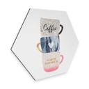 Hexagon Dibond Fredriksson - A Cup of Happiness
