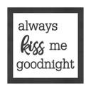 Letra MDF con marco - always kiss me goodnight