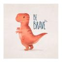 Póster de tela Dino Be Brave - T-Rex - Tunaboylu - Cuadrado