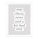Póster Stay Classy Sassy and a Bit Bad Assy - Wilson