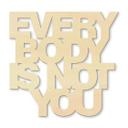 Træbogstaver - Everybody is not you