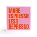 Tableau sur bois à poser - More Espresso Less Depresso - Fritsch - 15x15 cm