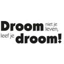 Muursticker Droom niet je leven, leef je droom!