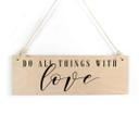 Houten Bordje - Do all things with love