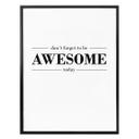 Plakat - Don´t forget to be awesome today