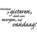 Muursticker Herinner je gisteren, denk aan morgen, leef vandaag