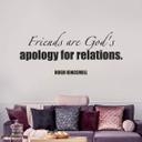 Friends are God's apology for relations
