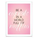 Poster Be a Cupcake in a World...