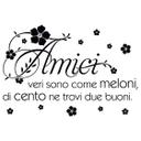 Amici veri sono come meloni...