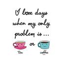 Tea or Coffee