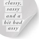 Vinilo decorativo Stay Classy Sassy and a Bit Bad Assy - Wilson - Redondo