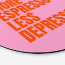 Billede Mere espresso mindre depresso - Fritsch - rund – print på aluminium (Alu-Dibond)