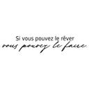 Sticker mural  Si vous pouvez le rêver