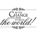 Be the change you wish to see in the world