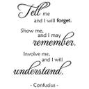 Tell me... - Confucius