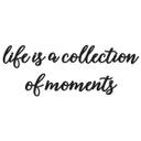 Muursticker Life is a collection of moments