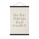 Póster de tela Do The Things That Matter - Impresiones de Ayleen