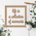 Letra decorativa con marco - la vida es una colección de momentos - MDF naturaleza