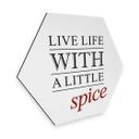 Hexagon - Alu-Dibond - Live life with a little spice