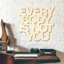 Træbogstaver - Everybody is not you