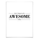 Plakat - Don´t forget to be awesome today