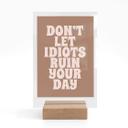 Borddekoration Lad ikke idioter ødelægge din dag - Prints by Ayleen