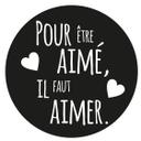 Sticker mural Pour être aimé, il faut aimer
