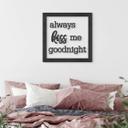 Letra MDF con marco - always kiss me goodnight