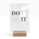Akrylglas borddekoration Don't Quit Do it