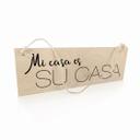 Houten Bordje - Mi casa es su casa