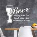 Beer is living proof that...