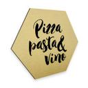 Hexagon - Alu-Dibond goud effect - Pizza Pasta Vino