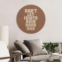 Billede af træ Lad ikke idioter ødelægge din dag - Prints by Ayleen - Round
