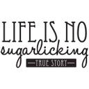 Wallsticker - Life is no sugarlicking