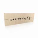 Houten Bordje - Moments