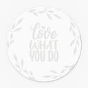 Akrylglasbillede, vinduesbillede til ophængning Love what you do - rund