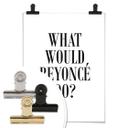 Plakat - What would Beyoncé do?