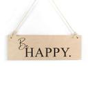 Houten Bordje - Be Happy