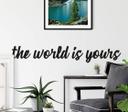 Sticker mural The world is yours