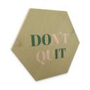 Hexagon Hout Don't Quit Do it