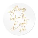 Póster Always look on the bright side - Lema motivador - KsanaKalpa - Redondo