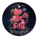 Tableau sur verre Loose - Do epic shit - Rond