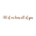Decoración en madera caoba - Letras 3D All of me loves all of you