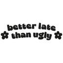 Wallsticker Spiegel Sticker Better late than ugly