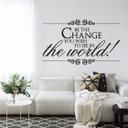 Be the change you wish to see in the world