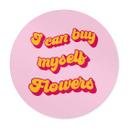Plakat I can buy myself flowers