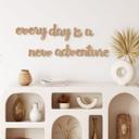 MDF-dekoration Every day is a new adventure