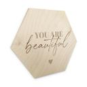 Sekskantet træ You are beautiful