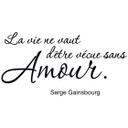 La vie ne vaut d'être..